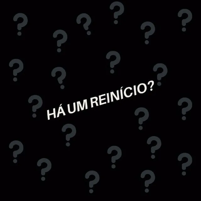 Há um Reinício?