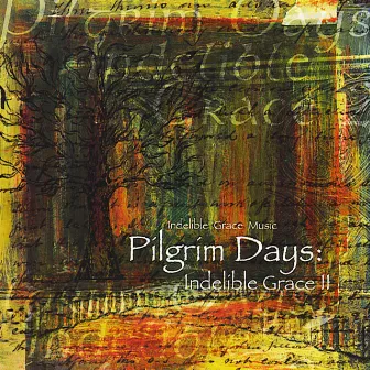 Pilgrim Days: Indelible Grace II by Indelible Grace Music