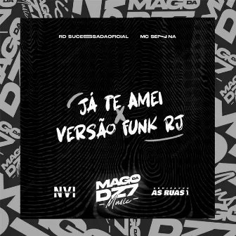 Já Te Amei X Versão Funk Rj by MC Senna