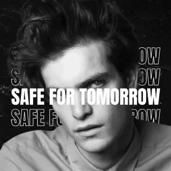 SAFE FOR TOMORROW by WdH