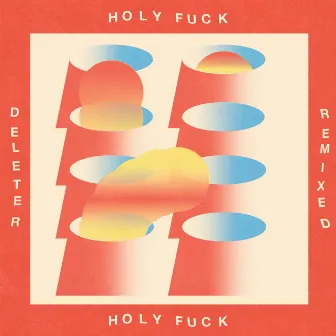 Deleter Remixed by Holy Fuck