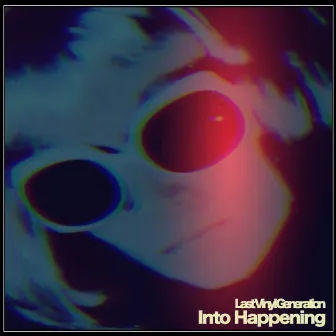 Into Happening by Last Vinyl Generation