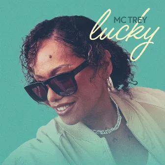 Lucky by MC Trey