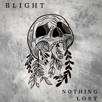 Nothing Lost EP by Blight CA