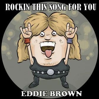 Rockin This Song for You by Eddie Brown