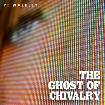 The Ghost of Chivalry by PT Walkley