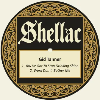 You´ve Got to Stop Drinking Shine by Gid Tanner