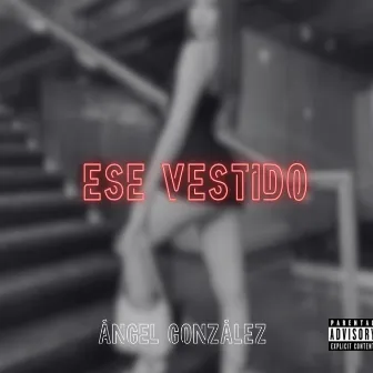 Ese Vestido by Angel Gonzalez