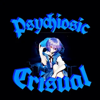 Psychiosic Crisual by Kimaklon