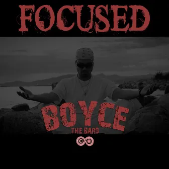 Focused by Boyce The Bard