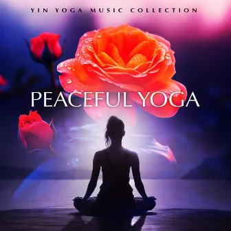 Peaceful Yoga by Yin Yoga Music Collection