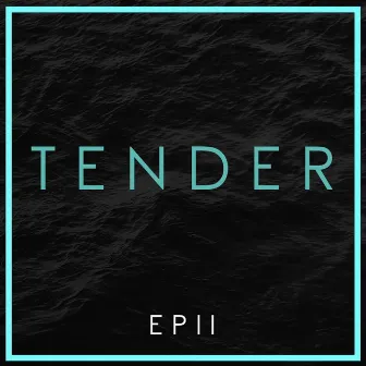 Tender EP II by TENDER