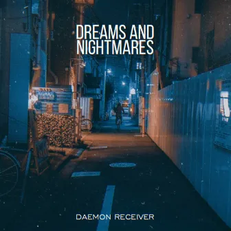 Dreams and Nightmares by DAEMON RECEIVER