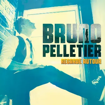 Regarde autour by Bruno Pelletier