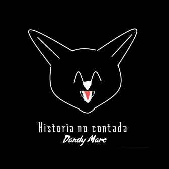 Historia No Contada by Dandy Marc