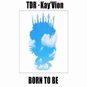 Born to Be by TDR