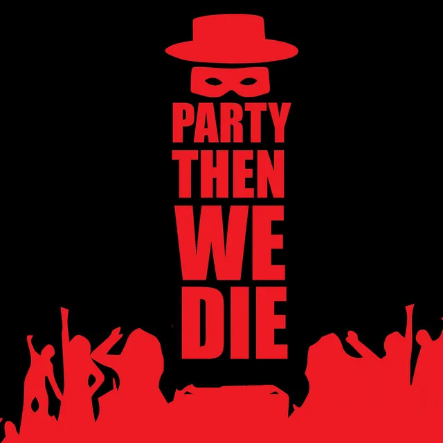 Party Then We Die