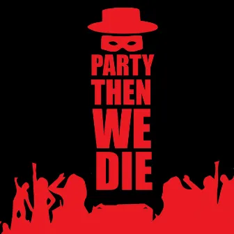 Party Then We Die by Flamingoz