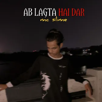 AB LAGTA HAI DAR by Mc Slime