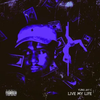 Live My Life by Yung JC