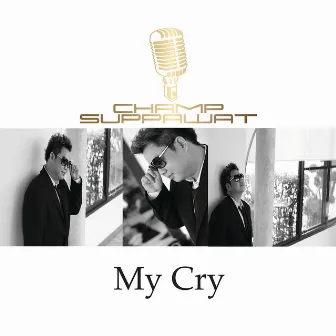 My Cry by Champ Suppawat