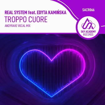 Troppo Cuore (ANDYRAVE VOCAL MIX) by Real System