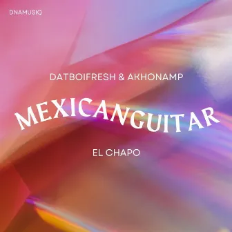 EL Chapo(Mexican Guitar) by Datboifresh