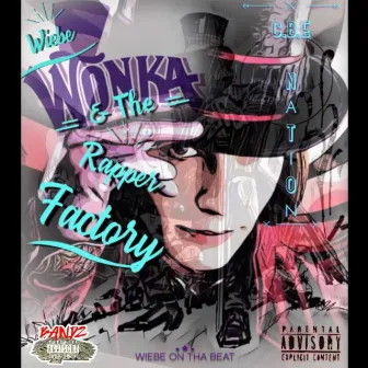 Wiebe Wonka & The Rapper Factory by Wiebe On Tha Beat