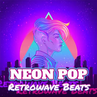 Neon Pop Retrowave Beats by Electronic Chill