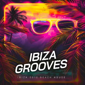 Ibiza Grooves by Ibiza 2012 Beach House