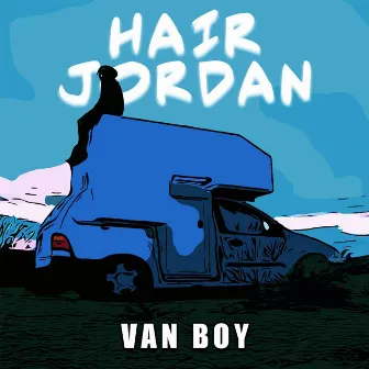 Van Boy by Hair Jordan