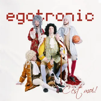 Egotronic c'est moi! by Egotronic