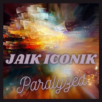 Paralyzed by Jaik Iconik