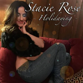 Holidaying by Stacie Rose