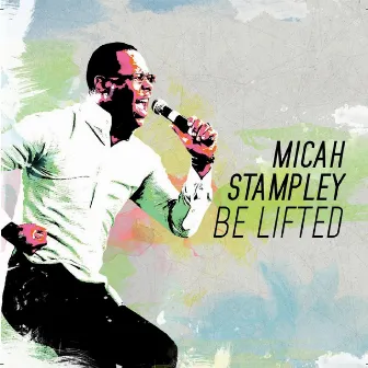 Be Lifted (Studio) [Radio Edit] by Micah Stampley