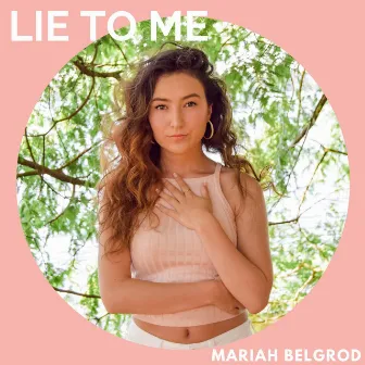 Lie to Me by Mariah Belgrod