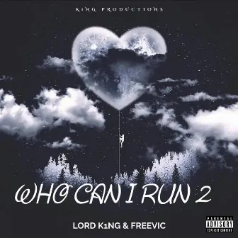 Who Can I Run 2 by LORD K1NG