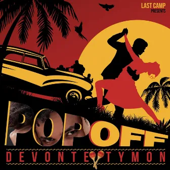 POP OFF by Devonte Tymon