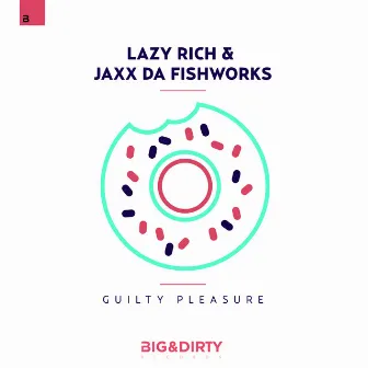 Guilty Pleasure by JAXX DA FISHWORKS