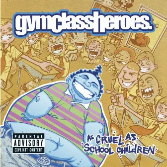 As Cruel as School Children by Gym Class Heroes