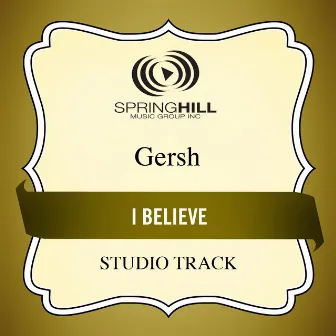 I Believe by Gersh