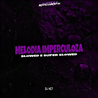 Melodia Imperculoza [Slowed e Super Slowed] by DJ HG7