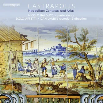 Castrapolis: Neapolitan Cantatas and Arias by Nicolò Balducci