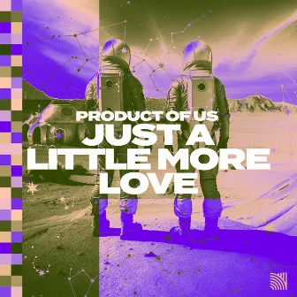 Just a Little More Love by Product of us