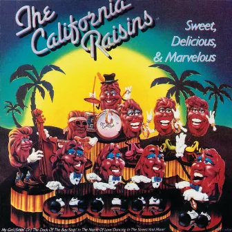 Sweet, Delicious, & Marvelous by California Raisins