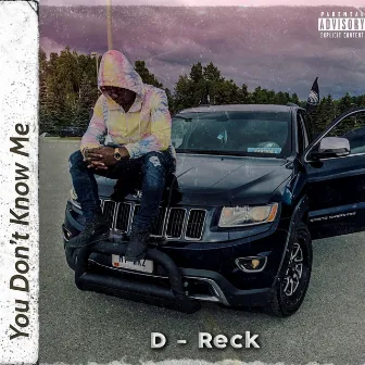 You Don't Know Me by D-Reck