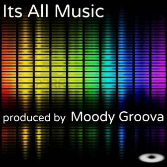 It's All Music by Moody Groova