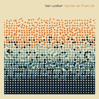 Banish Air From Air by Ben Walker