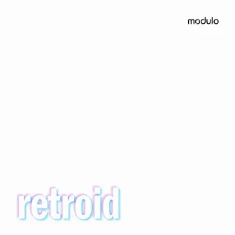 Retroid by Modulo