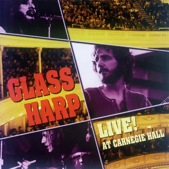 Glass Harp Live! At Carnegie Hall by Glass Harp